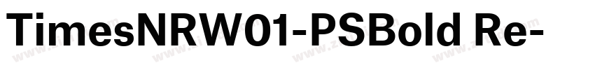 TimesNRW01-PSBold Re字体转换 TimesNRW01-PSBold Re字体转换